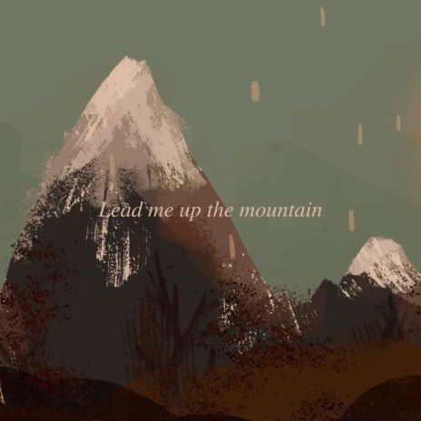 Lead me up the mountain | Boomplay Music