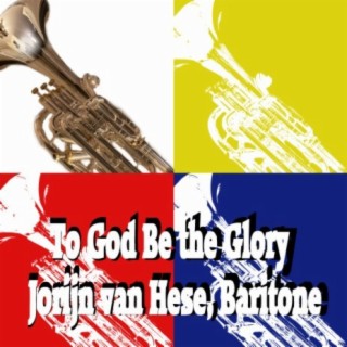 To God Be the Glory, for Baritone Horn Ensemble