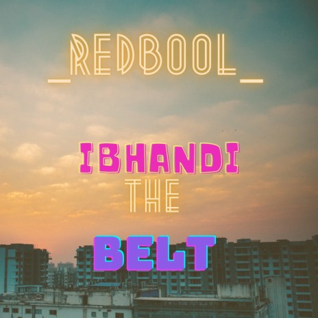 Ibhandi the Belt | Boomplay Music