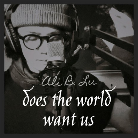 Does the world want us | Boomplay Music