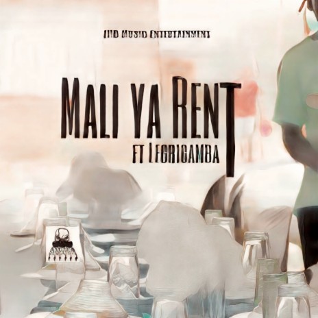 Mali Ya Rent ft. Legrigamba | Boomplay Music