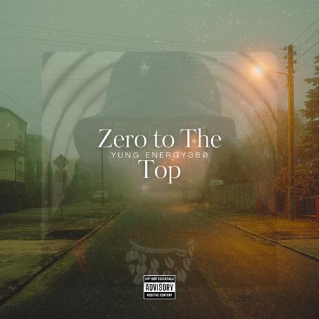 Zero to The Top | Boomplay Music