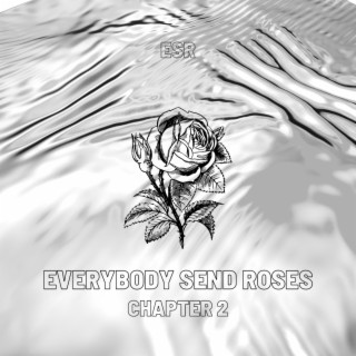 Everbody Send Roses (Chapter 2)