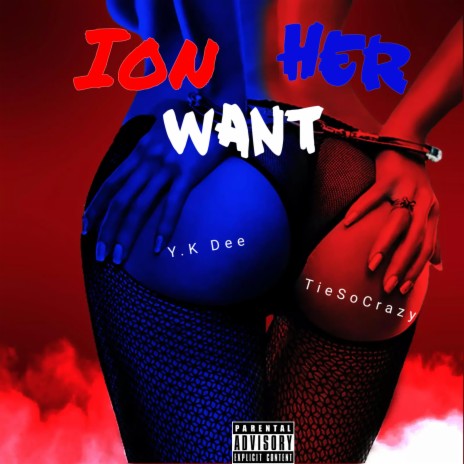 Ion Want Her ft. TieSoCrazy | Boomplay Music