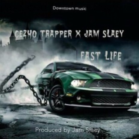 CezHo Trapper Ft Jam Slaey- Fast Life