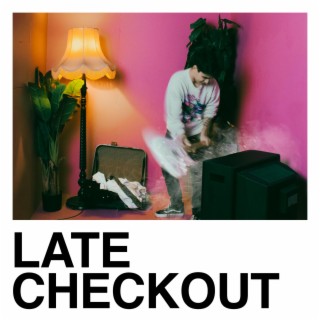 Late Checkout lyrics | Boomplay Music