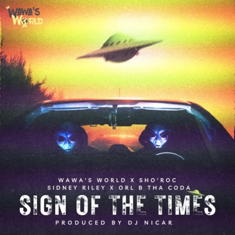 Sign of the Times ft. Wawa's World, Sidney Riley, Sho'Roc & Orl B Tha Coda