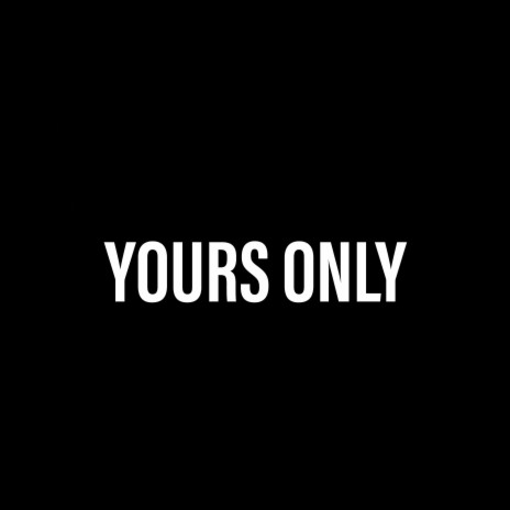 Yours Only | Boomplay Music