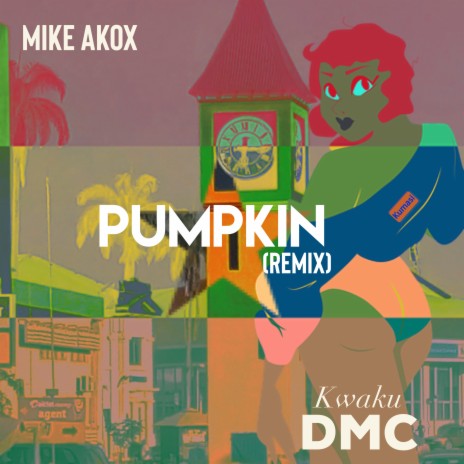 Pumpkin (Remix) ft. Kwaku DMC | Boomplay Music