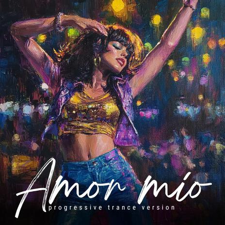 Amor mío (Progressive Trance version) | Boomplay Music