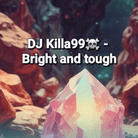 Bright and tough | Boomplay Music