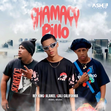 Chamaco Pillo ft. Alaikel, Cali California & Rebel Music | Boomplay Music