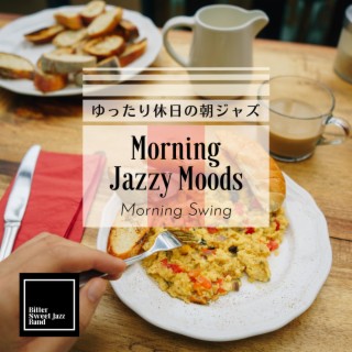 Morning Jazzy Moods:ゆったり休日の朝ジャズ - Morning Swing
