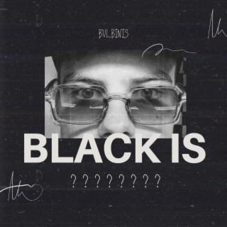 BLACK IS