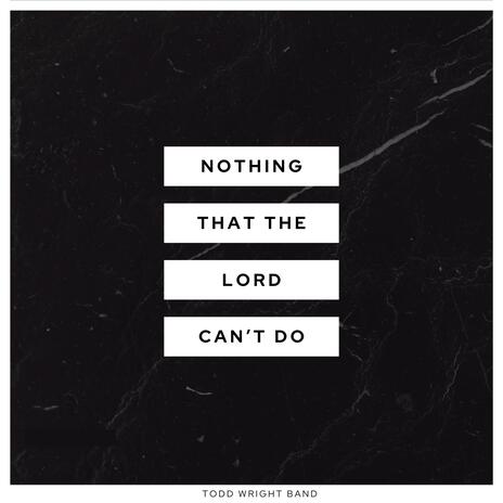 Nothing That The Lord Can't Do | Boomplay Music