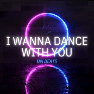 I Wanna Dance with You