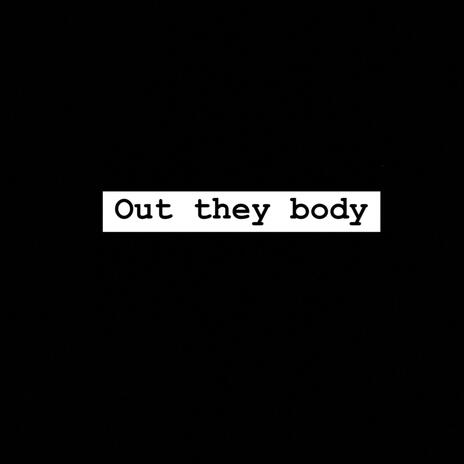 Out they body ft. Teezytooraw | Boomplay Music