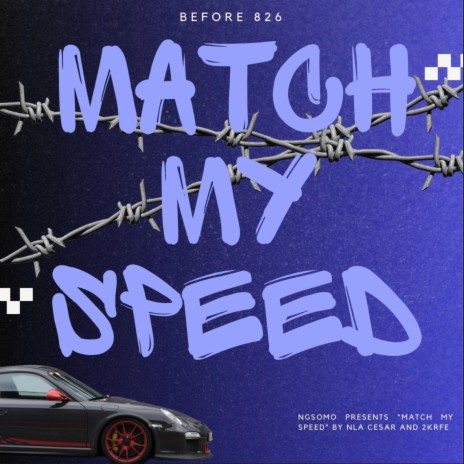 Match My Speed ft. NLA ce$ar | Boomplay Music