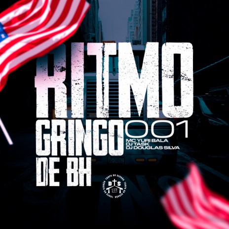RITMO GRINGO DE BH 001 ft. DJ TASK & MC YURI BALA | Boomplay Music