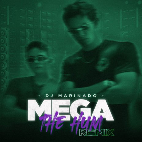 Mega The Hum (Marinado Remix) | Boomplay Music