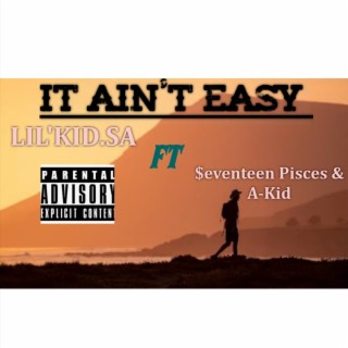 IT AIN'T EASY ft. $eventeen Pisces & A-Kid lyrics | Boomplay Music