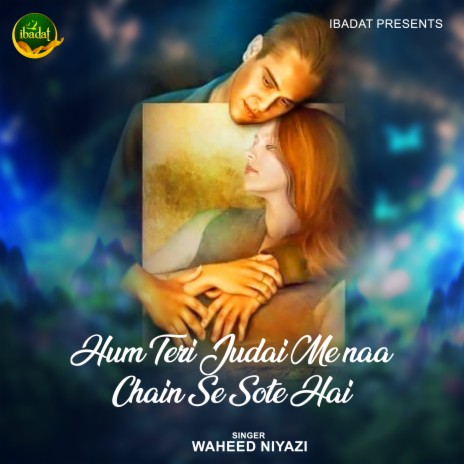 Hum Teri Judai Me Na Chain Se Sote Hai | Boomplay Music