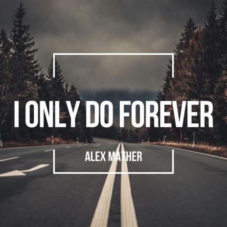 I Only Do Forever | Boomplay Music