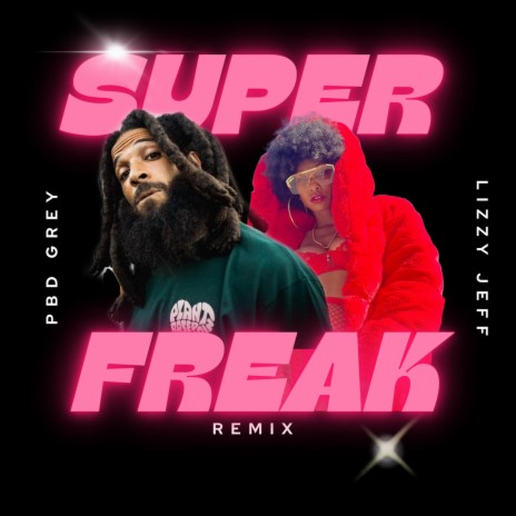 Super Freak (Freestyle) ft. Lizzy Jeff | Boomplay Music