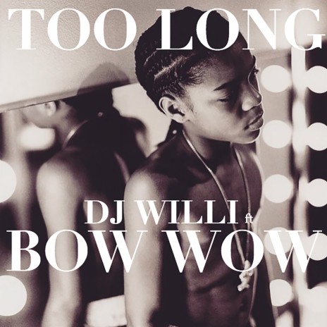 Too Long ft. Bow Wow | Boomplay Music