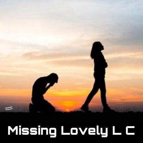 Missing Lovely L C | Boomplay Music