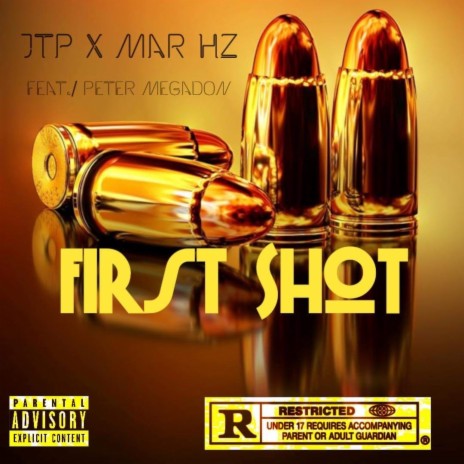 First Shot ft. Mar Hz & Peter Megadon | Boomplay Music