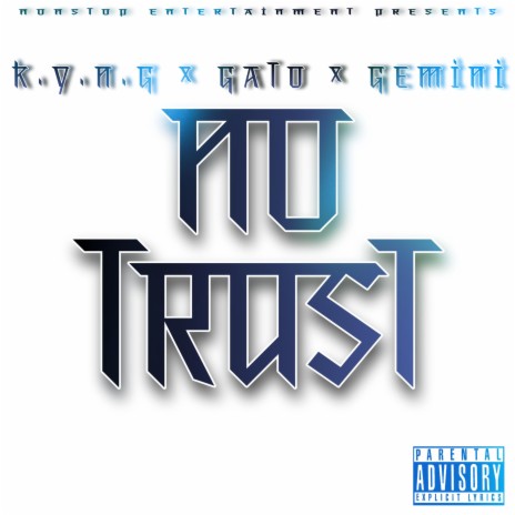 NoTrust ft. Geminiz & K.Y.N.G | Boomplay Music