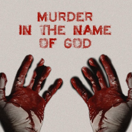 Murder in the name of god | Boomplay Music
