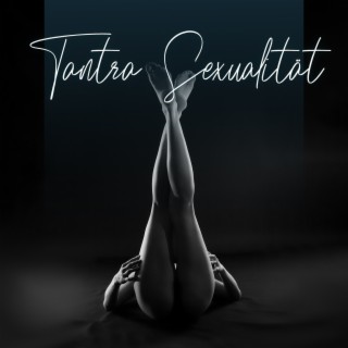 Tantra Sexualität: Ganzkörperorgasmus mit sinnlicher Massage, Verbessere Sexualität, Liebe und Verlangen