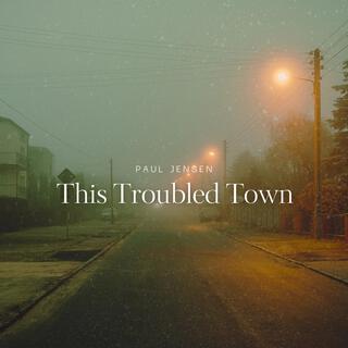 This Troubled Town