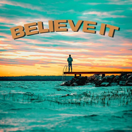Believe It | Boomplay Music