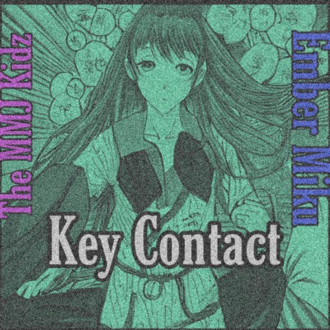 Key Contact (2023 Remaster) ft. Ember Miku | Boomplay Music