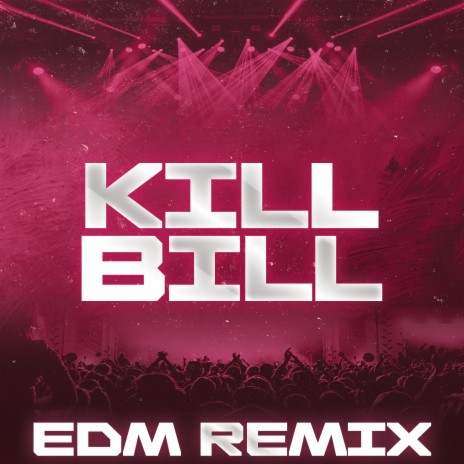 Kill Bill (EDM Remix) | Boomplay Music