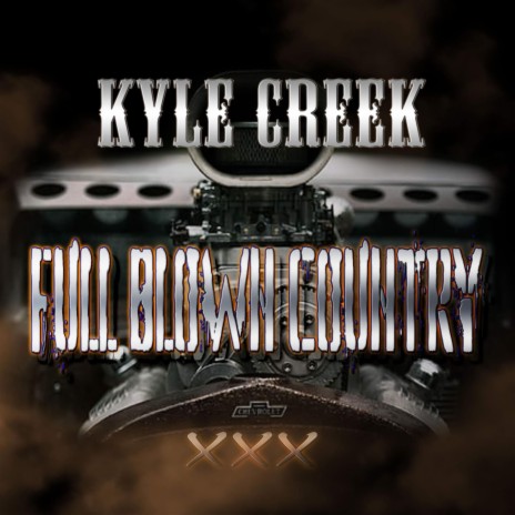 Kyle Creek Full Blown Country | Boomplay Music