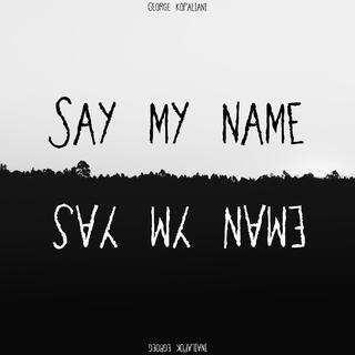 Say my name