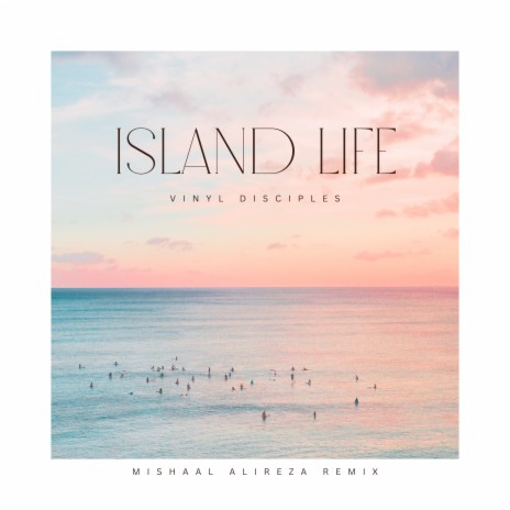 Island Life (Mishaal Alireza Remix) | Boomplay Music
