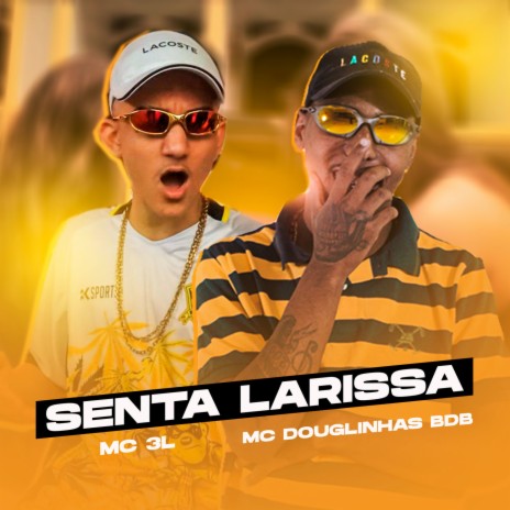 Senta Larissa ft. MC Douglinhas Bdb