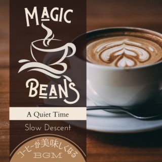 Magic Beans:コーヒーが美味しくなるBGM - A Quiet Time