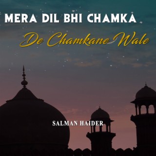 Mera Dil Bhi Chamka De Chamkane Wale