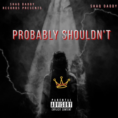 Probably Shouldn't | Boomplay Music
