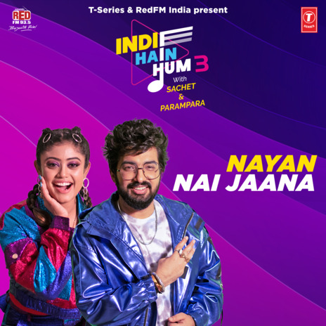 Nayan-Nai Jaana (From Indie Hain Hum 3 With Sachet & Parampara) ft. Parampara Tandon | Boomplay Music