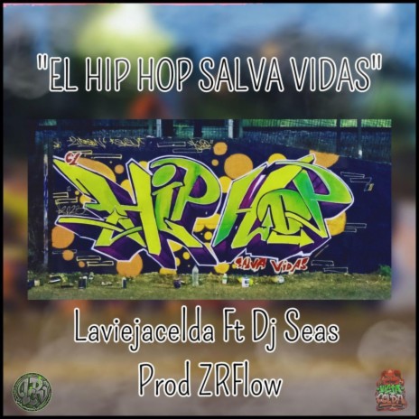 El Hip Hop Salva Vidas ft. Dj Seas & ZRFlow | Boomplay Music