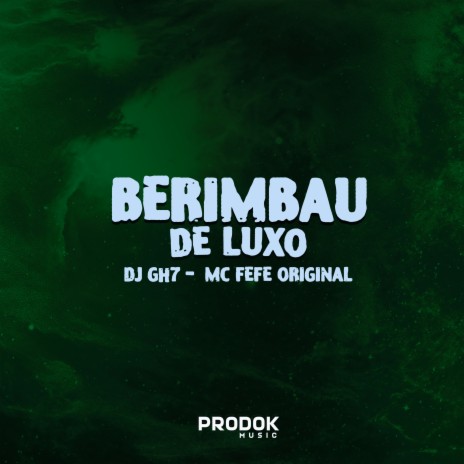 Berimbau de Luxo ft. Mc fefe original | Boomplay Music