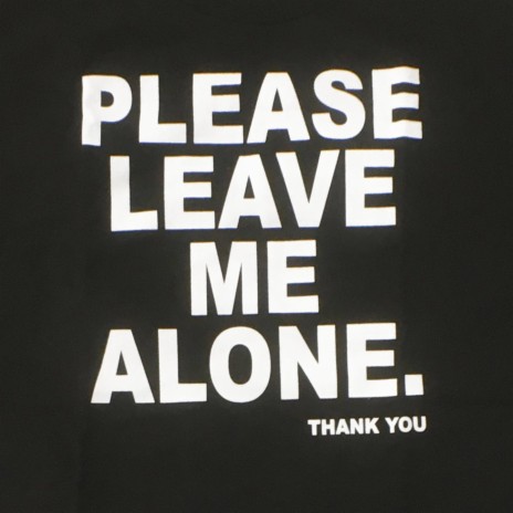 Please Leave Me Alone | Boomplay Music