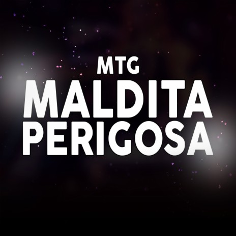 MTG - Maldita Perigosa ft. DJ Thiago du PDM | Boomplay Music